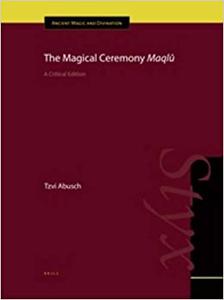 The Magical Ceremony Maqlû A Critical Edition