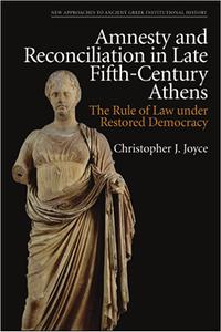 Amnesty and Reconciliation in Late Fifth-Century Athens The Rule of Law under Restored Democracy