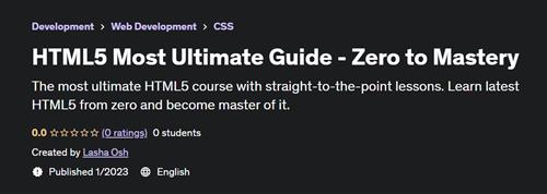 HTML5 Most Ultimate Guide - Zero to Mastery