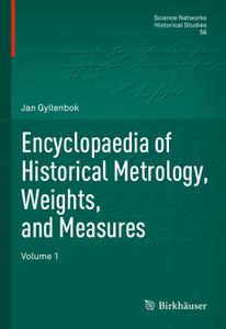 Encyclopaedia of Historical Metrology, Weights, and Measures Volume 1 