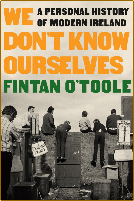 We Don't Know Ourselves by Fintan O'Toole