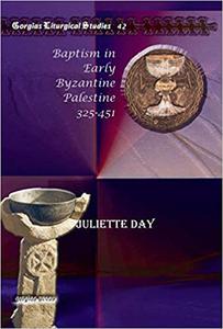 Baptism in Early Byzantine Palestine 325-451