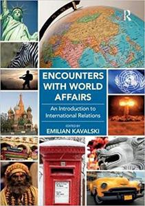 Encounters with World Affairs An Introduction to International Relations