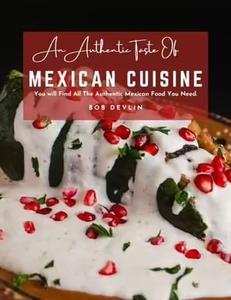 An Authentic Taste of Mexican Cuisine You will Find All The Authentic Mexican Food You Need