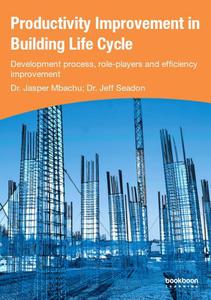 Productivity Improvement in Building Life Cycle Development process, role-players and efficiency improvement