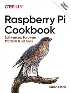 Raspberry Pi Cookbook Software and Hardware Problems and Solutions, 4th Edition