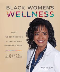 Black Women's Wellness Your I've Got This! Guide to Health, Sex, and Phenomenal Living