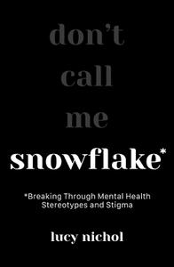 Snowflake Breaking Through Mental Health Stereotypes and Stigma