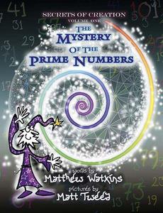 Secrets of Creation The Mystery of the Prime Numbers