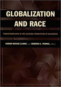Globalization and Race Transformations in the Cultural Production of Blackness