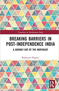 Breaking Barriers in Post-independence India A Journey out of the Northeast