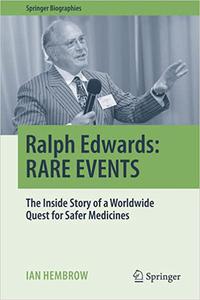 Ralph Edwards RARE EVENTS The Inside Story of a Worldwide Quest for Safer Medicines