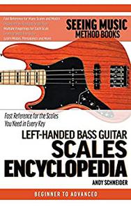 Left-Handed Bass Guitar Scales Encyclopedia Fast Reference for the Scales You Need in Every Key