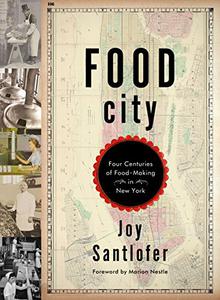 Food City Four Centuries of Food-Making in New York