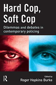 Hard Cop, Soft Cop Dilemmas and debates in contemporary policing