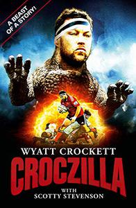 Croczilla The Wyatt Crockett Story