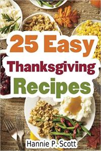25 Easy Thanksgiving Recipes Delicious Thanksgiving Recipes Cookbook