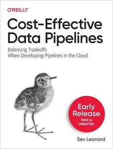 Cost-Effective Data Pipelines (Third Early Release)