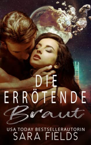 Sara Fields  -  Die Erroetende Braut: Eine Raue Postapokalyptische Romance