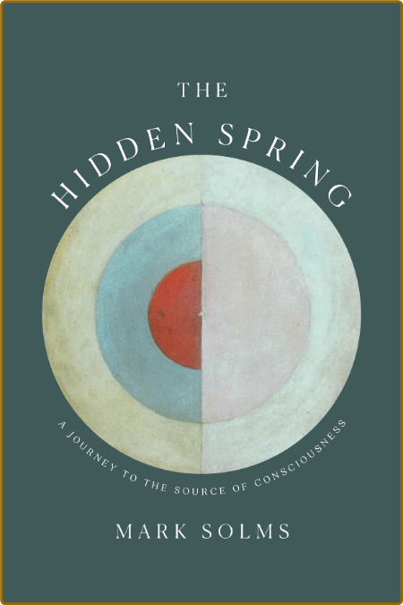 The Hidden Spring by Mark Solms  5733e76f4e938fdd1fa94606af8107fc