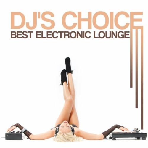 DJ's Choice - Best Electronic Lounge (2023)