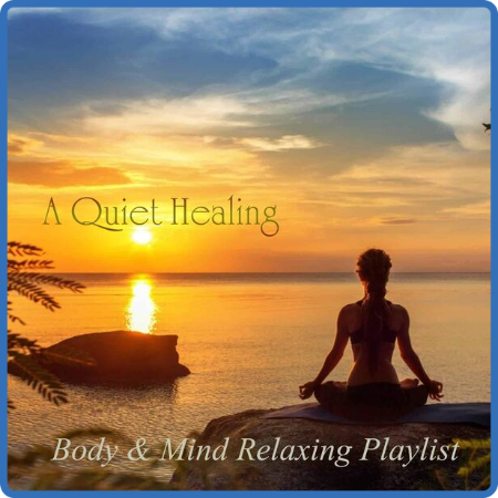 VA - A Quiet Healing Body & Mind Relaxing Playlist (2023) MP3