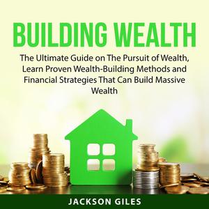 Building Wealth by Jackson Giles