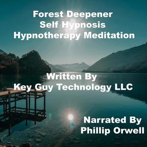 Forest Deepener Self Hypnosis Hypnotherapy Meditation by Key Guy Technology LLC