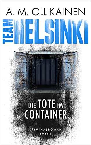 Cover: Ollikainen, A.M.  -  Paula Pihlaja 1  -  Team Helsinki  -  Die Tote im Container