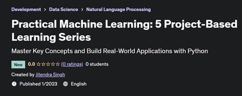 Practical Machine Learning 5 Project-Based Learning Series