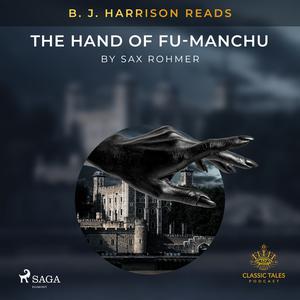 B. J. Harrison Reads The Hand of Fu-Manchu by Sax Rohmer