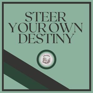 Steer Your Own Destiny by LIBROTEKA