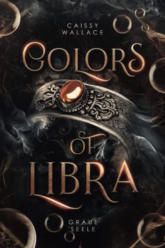 Cover: Caissy Wallace  -  Colors of Libra: Graue Seele