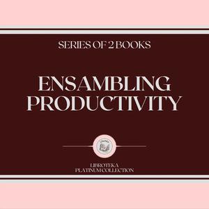 ENSAMBLING PRODUCTIVITY (SERIES OF 2 BOOKS) by LIBROTEKA