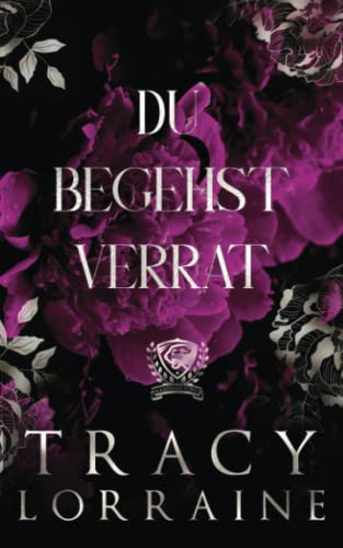 Cover: Tracy Lorraine  -  Du Begehst Verrat: Eine Dark College Bully Romanze (Maddison Kings Universität 3)