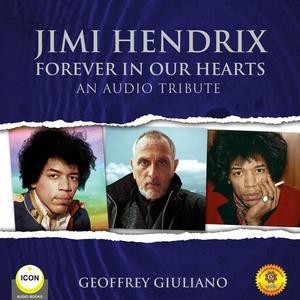 Jimi Hendrix Forever in Our Hearts - An Audio Tribute by Geoffrey Giuliano