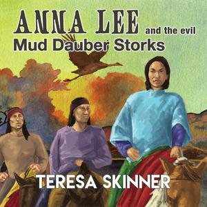 Anna Lee and the Evil Mud Dauber Storks by Teresa Skinner