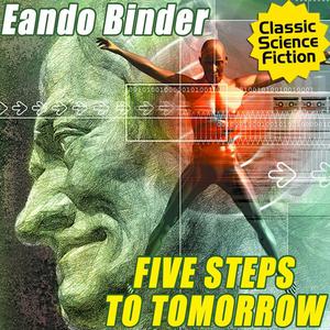 Five Steps to Tomorrow by Eando Binder