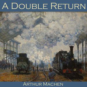 A Double Return by Arthur Machen