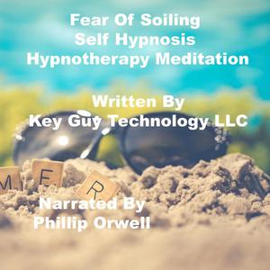 Fear Of Soiling Self Hypnosis Hypnotherapy Meditation by Key Guy Technology LLC