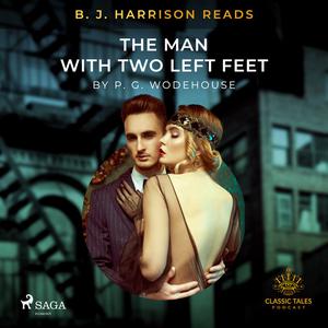 B. J. Harrison Reads The Man With Two Left Feet by P. G. Wodehouse