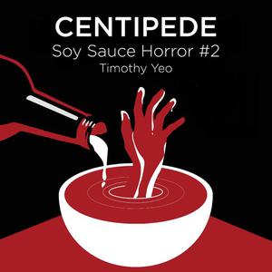 Soy Sauce Horror Centipede by Timothy Yeo Guan Keng