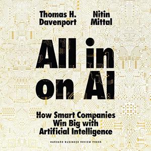 All-in on AI How Smart Companies Win Big with Artificial Intelligence [Audiobook]