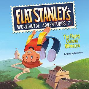 Flat Stanley's Worldwide Adventures #7 The Flying Chinese Wonders by Jeff Brown