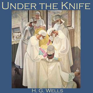 Under the Knife by Herbert Wells