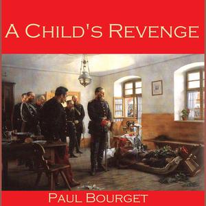 A Child's Revenge by Paul Bourget