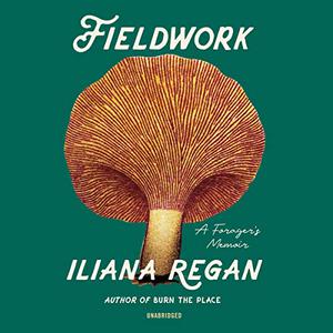 Fieldwork A Forager's Memoir [Audiobook]