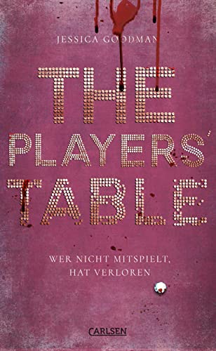 Cover: Goodman, Jessica  -  The Players Table  -  Wer nicht mitspielt, hat verloren