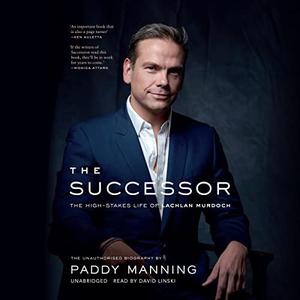 The Successor The High-Stakes Life of Lachlan Murdoch [Audiobook]