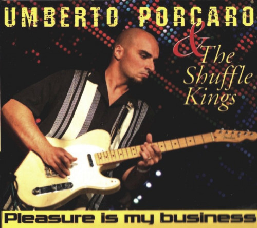 Umberto Porcaro & The Shuffle Kings - Pleasure Is My Business (2013) [lossless]